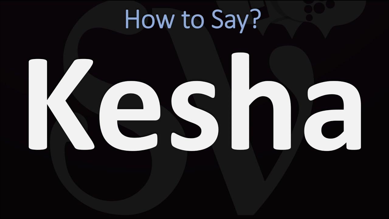 How to Pronounce Kesha? (CORRECTLY) YouTube