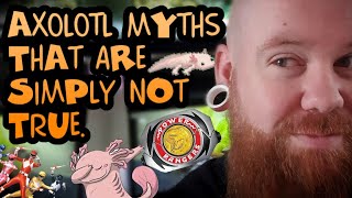 AXOLOTL MYTHS THAT ARE SIMPLY NOT TRUE