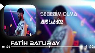 Mehmet Elmas Didar - Sebebim Olma Fatih Baturay Remix