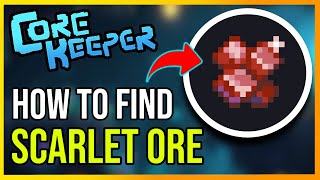 Core Keeper How to Find Scarlet Ore (QUICK GUIDE)