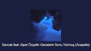Sancak feat. Alper Özçelik-Gecelerin Sonu Yokmuş (Acapella) Resimi