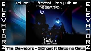 The Elevatorz  Sighost Ft Bello No Gallo