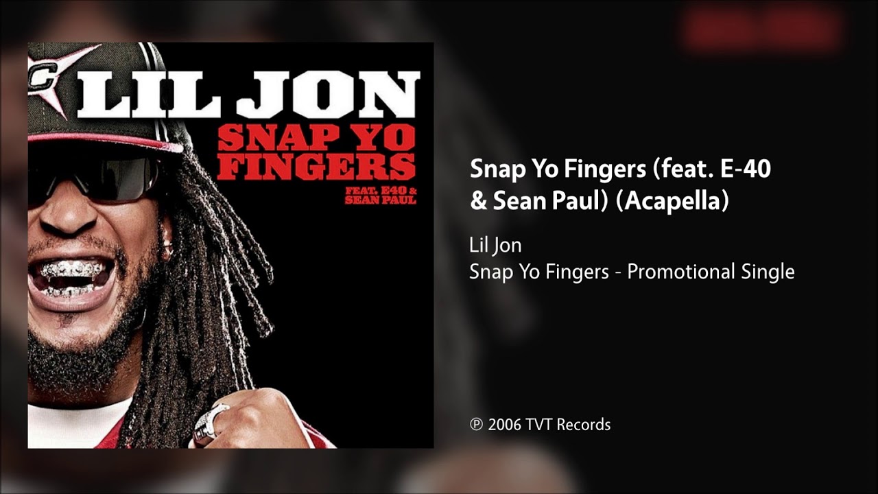 Lil Jon Snap Yo Fingers (feat. E40 & Sean Paul) (Acapella) YouTube