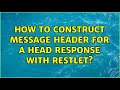 How to construct message header for a HEAD response with restlet?