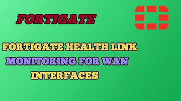 Fortigate Health Link Monitoring for WAN Interfaces