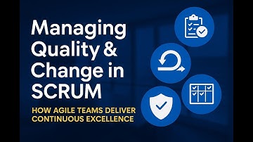 Managing Quality & Change in Scrum | How Agile Teams Deliver Continuous Excellence #AgileScrum