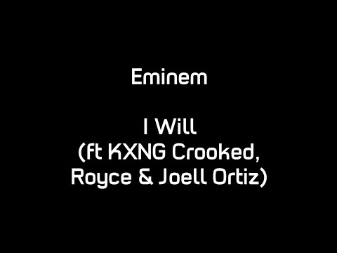 Eminem-I Will(ft KXNG Crooked,Royce&Joell Ortiz)-Lyrics