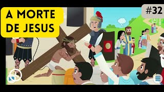 A CRUCIFICAÇÃO DE JESUS - A MORTE DE JESUS CRISTO - História Bíblica Infantil - Ep. 32