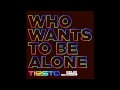 Tiësto Feat. Nelly Furtado - Who Wants To Be Alone (Robbie Rivera Remix)