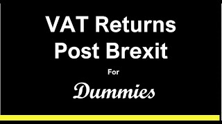 VAT Returns Post Brexit - for Dummies