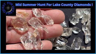 Mid Summer  !Rockhounding For Lake County Diamonds ! Se 9 Ep 24 Vid #1,225  By: Quest For Details