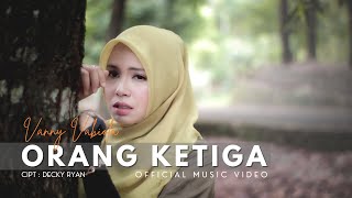 VANNY VABIOLA - ORANG KETIGA (  MUSIC VIDEO)