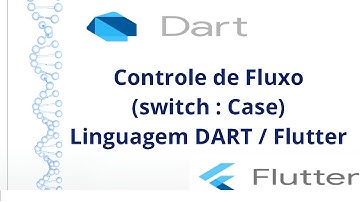 Controle de fluxo - Switch : Case - Linguagem DART / Flutter