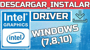 Descargar e Instalar DRIVER de Vídeo o Gráficos (INTEL HD GRAPHICS) para windows 10/7/8 (32/64 BITS)