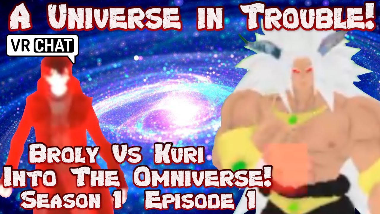 Into the Omniverse! Season 1 Episode 1! Broly Vs Kuri!