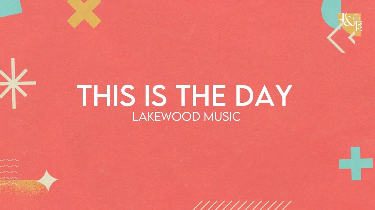 This Is The Day Lakewood Music Lyric Video YouTube This is the day lakewood music lyric video youtube