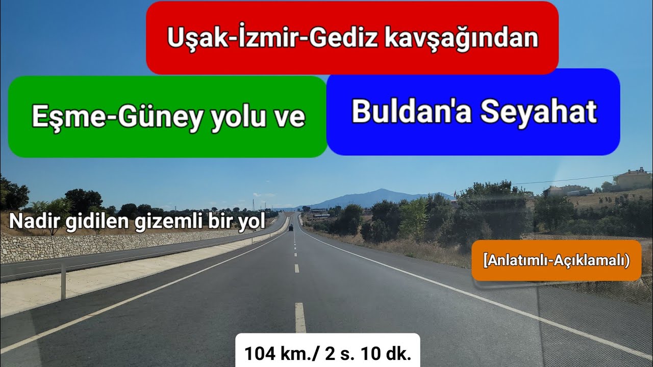 Uşak-Gediz-İzmir Kavşağından Eşme, Güney yolu ve Buldan'a Seyahat | 11.10.2025