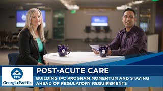 Post-Acute Care: Building IPC Program Momentum, Aligning with Regulations