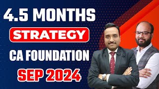 4.5 Months Strategy CA Foundation Sep 24 | How to Prepare CA Foundation Sep 24 | ICAI Study Strategy