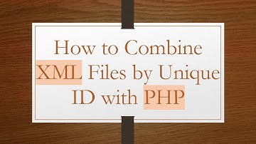 How to Combine XML Files by Unique ID with PHP