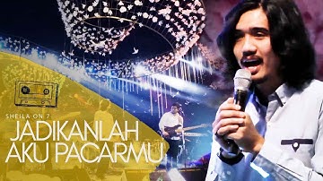 SHEILA ON 7 - JADIKAN AKU PACARMU  | Live Performance (2019)