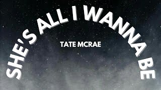 Tate McRae - She's all i wanna be [Lyrics]