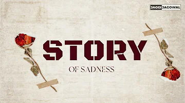 Story Of Sadness | Jaggi Jagowal