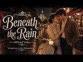 Beneath the Rain | The Most Emotional Love Song