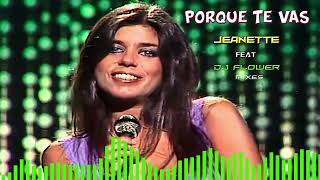 Jeanette  Feat   Dj Flower   -  Porque te vas  Urbano Remix