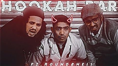 HOOKAH BAR - ROUND2HELL EDIT | R2htatus | R2h Edit | Round2hell Status | We Rollin Song Status