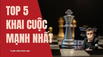 TOP 5 khai cuộc có tỷ lệ chiến thắng cao nhất năm 2024
