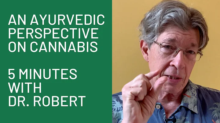 And Ayurvedic Perspective on Cannabis: 5 Minutes w...