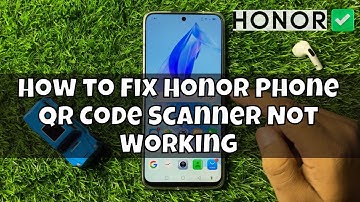 How to Fix Honor Phone QR Code Scanner Not Working