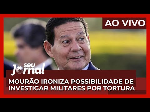 AO VIVO Seu Jornal 18.04 |  Hamilton Mourão ri quando questionado sobre torturas na ditadura militar