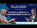 Where is God in a Coronavirus World? | John Lennox, Michael Ramsden | #RZIMLIVE | RZIM