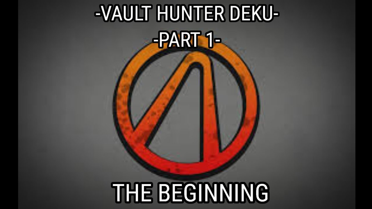 VAULT HUNTER DEKU[PART 1]