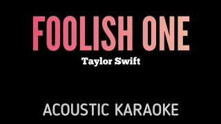 Taylor Swift - Foolish One (Taylor's version) Acoustic Karaoke