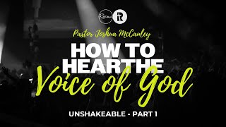 How to Hear the Voice of God | Unshakeable Part 1 | Pastor Joshua McCauley