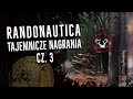 Randonautica - Im dalej w las tym mroczniej...