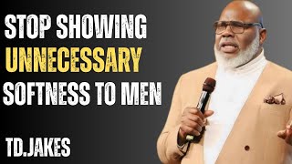 STOP Showing Unnecessary Softness to MEN | T.D. Jakes’ Bold Message to Women |  Motivational Speech screenshot 2