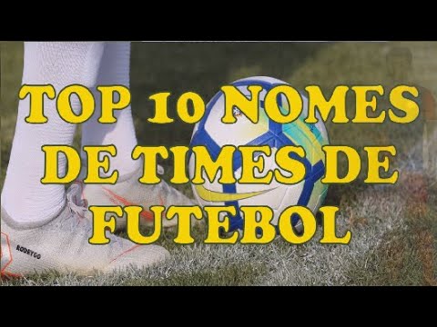 Top 10  Nomes de Times de Futebol
