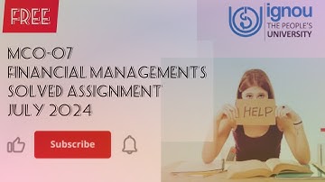 Free Solved ASSIGNMENTS IGNOU MCO-07 FINANCIAL MANAGEMENT JULY 2024