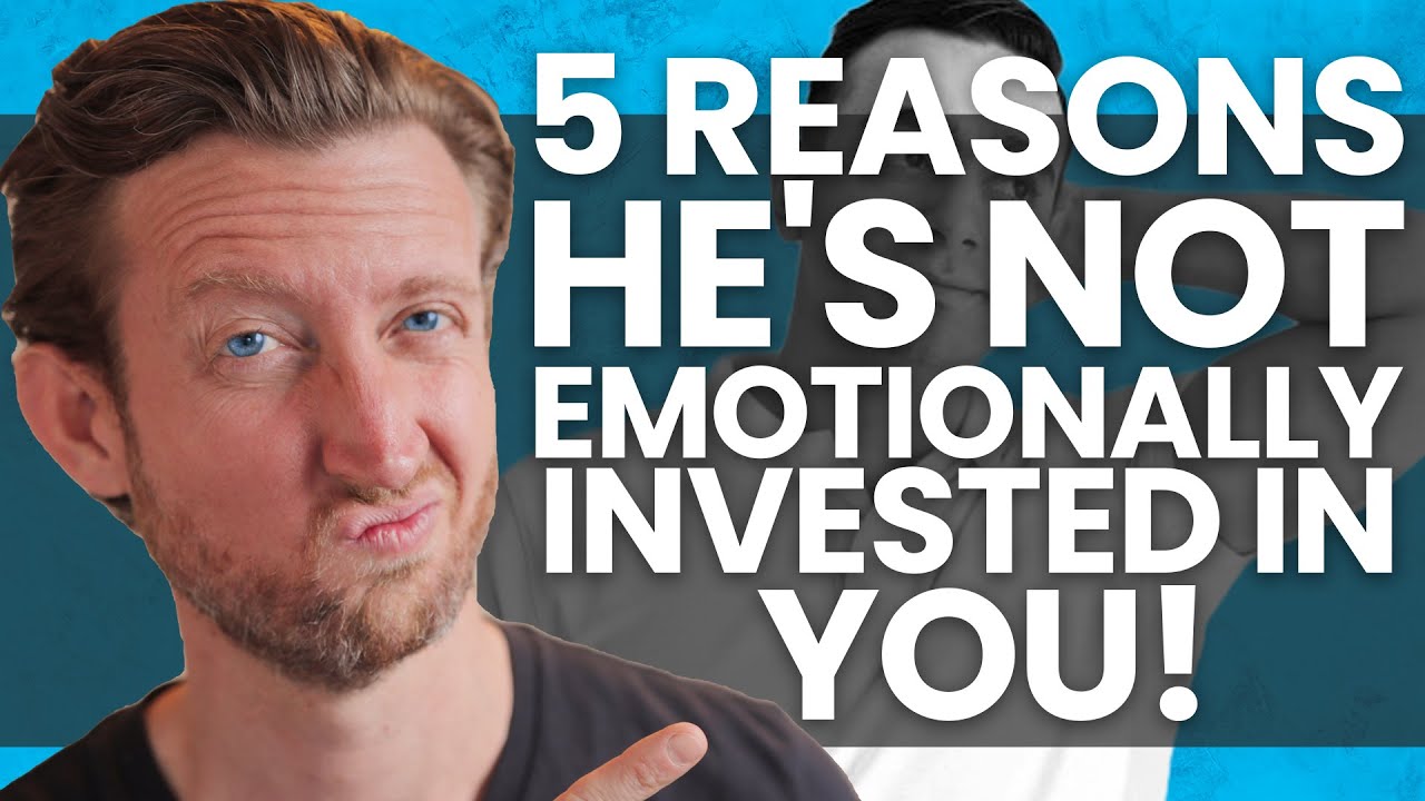 5 Reasons He's Not Emotionally Invested In You (What Pushes Guys Away
