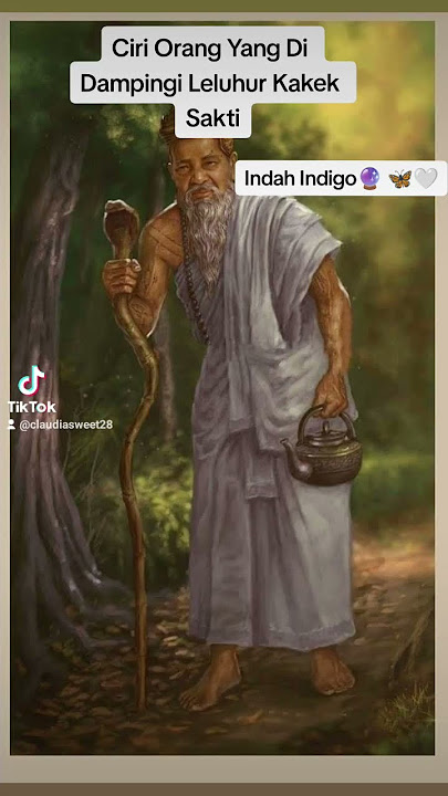 Ciri Orang Yang Di Dampingi Kakek Leluhur Sakti