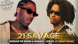 21 Savage - should&#39;ve wore a bonnet (Lyrics) ft. Brent Faiyaz