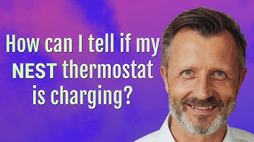 How can I tell if my Nest thermostat is charging?