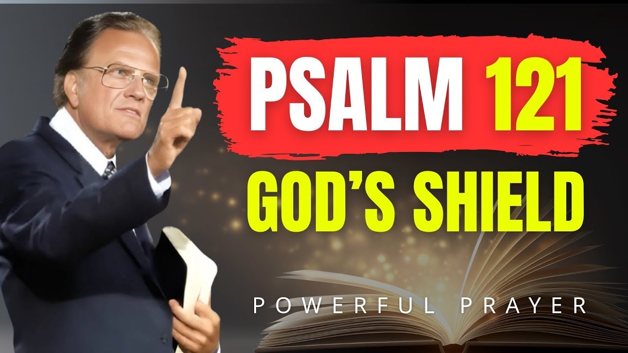 Psalm 121: Crush Hidden Enemies, Walk in God’s Protection | Billy Graham | Powerful Prayer
