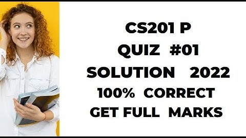 cs201p quiz 1 fall 2022| Cs201p quiz 1 solution fall 2022| Cs201 practical quiz 1 fall 2022