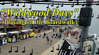 Wildwood Days! (playing on the boardwalk)