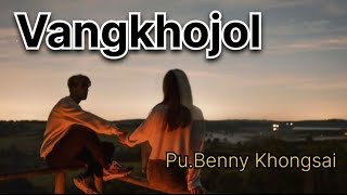 Vangkhojol🤎 @Pu Benny Khongsai😌Kuki Emotional Song